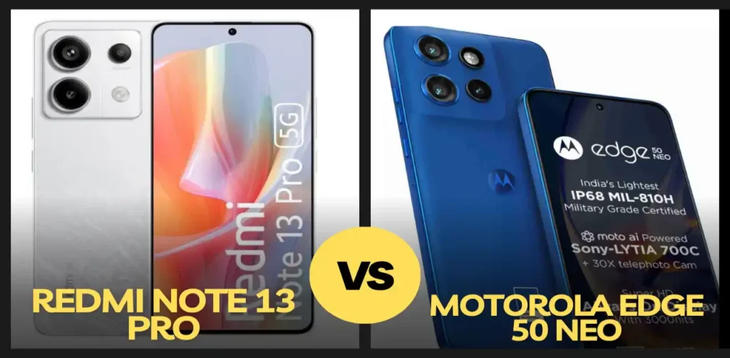 Redmi Note 13 Pro Vs Motorola Edge 50 Neo Comparison